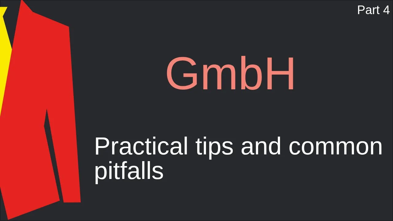 [GmbH 4] - Practical tips and common pitfalls