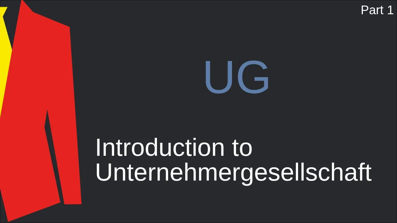 [UG 1] - Unternehmergesellschaft - The €1 “Mini-GmbH”: Pros, Cons & How it works